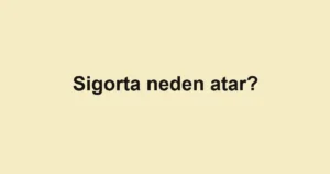 sigorta-neden-atar
